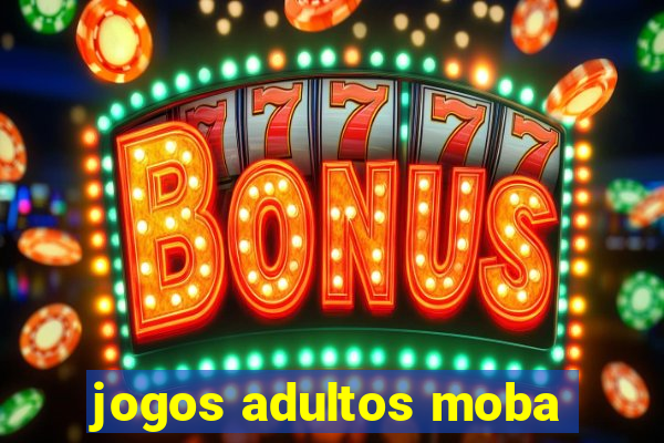 jogos adultos moba